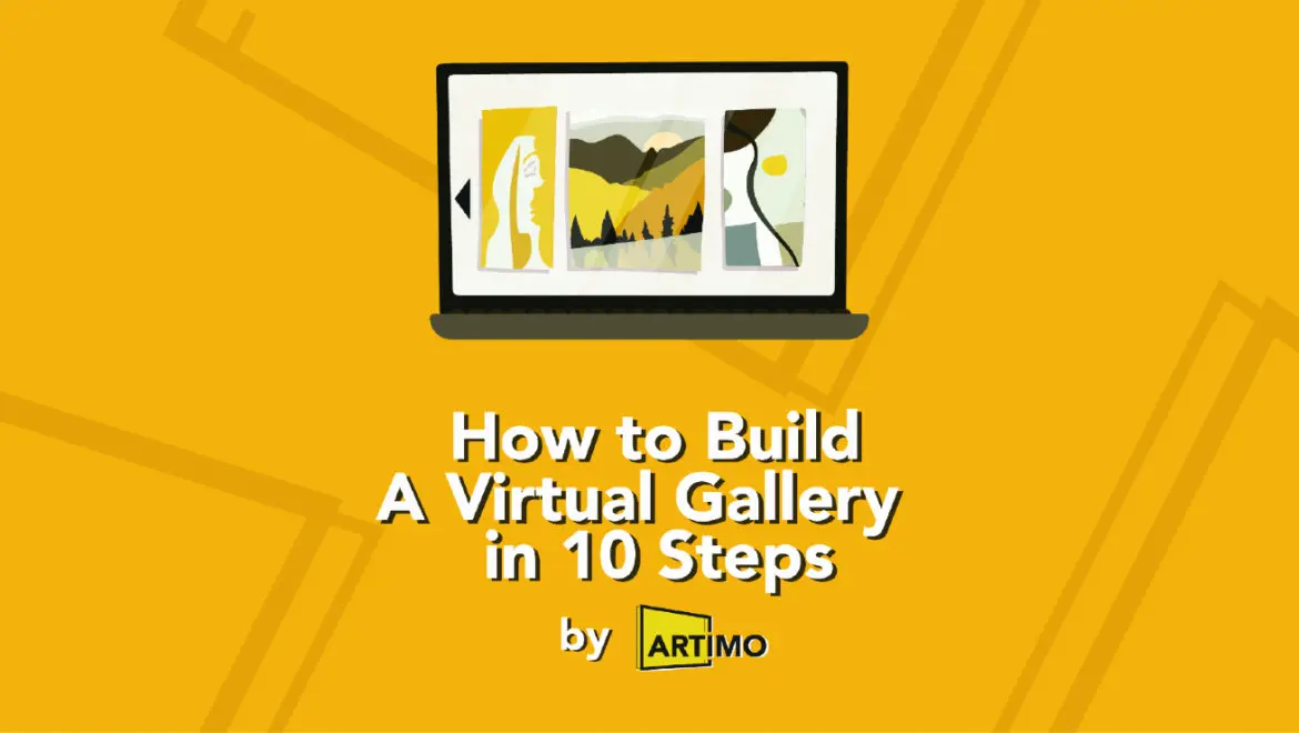 Create Your Own Virtual Art Exhibition in 10 Easy Steps!