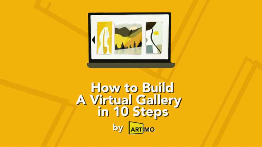 Create Your Own Virtual Art Exhibition in 10 Easy Steps!